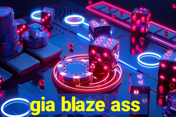 gia blaze ass