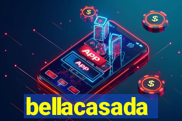 bellacasada