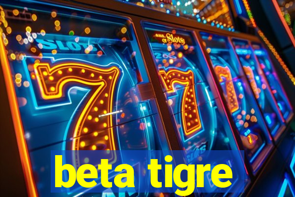 beta tigre