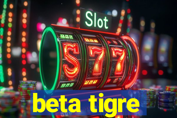 beta tigre