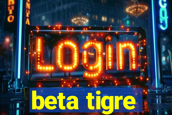 beta tigre