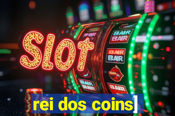 rei dos coins]