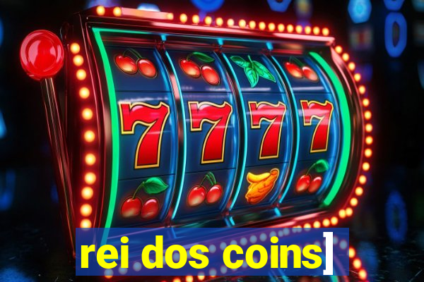 rei dos coins]