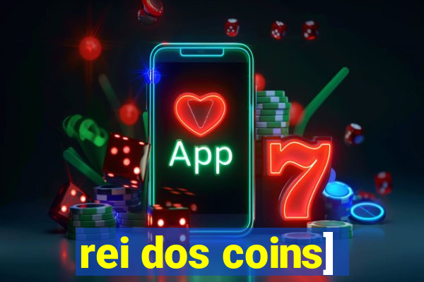 rei dos coins]