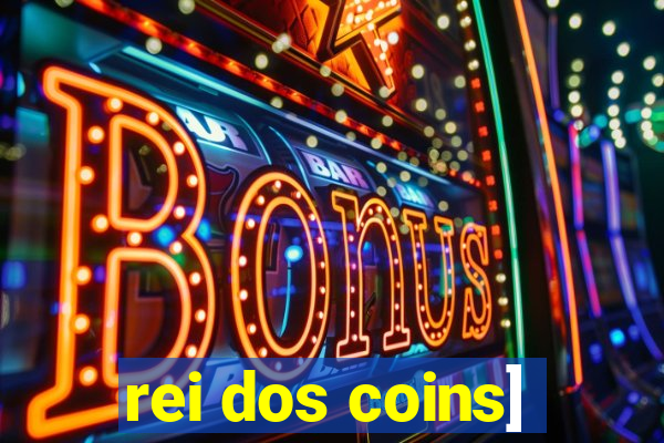 rei dos coins]