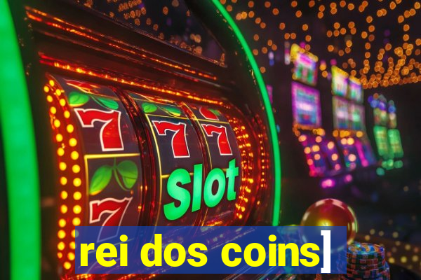 rei dos coins]