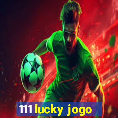 111 lucky jogo