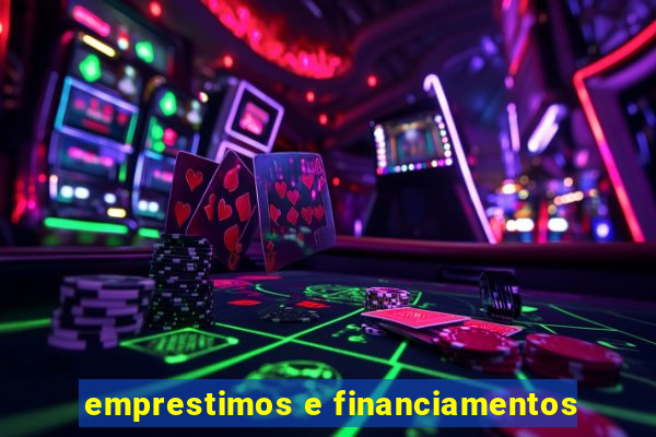 emprestimos e financiamentos