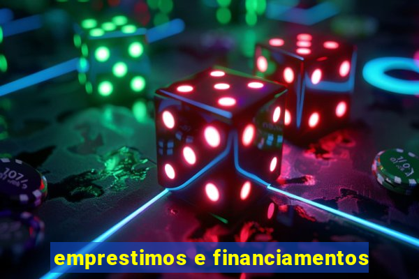 emprestimos e financiamentos