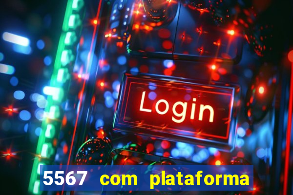 5567 com plataforma de jogos