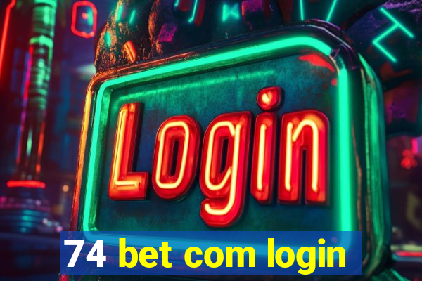 74 bet com login