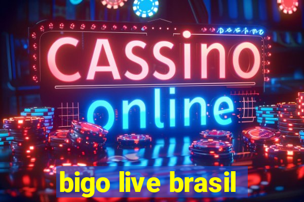 bigo live brasil