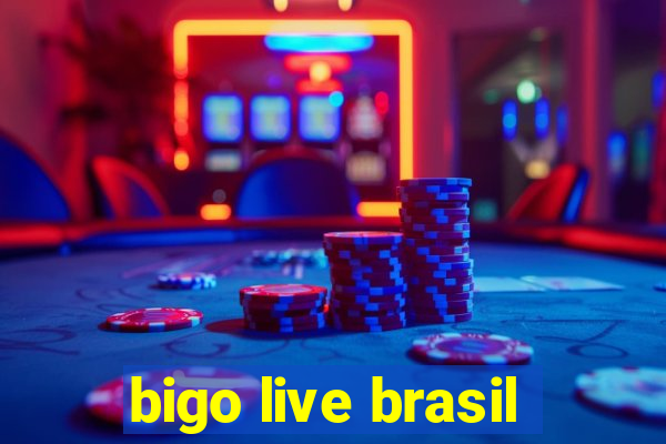 bigo live brasil