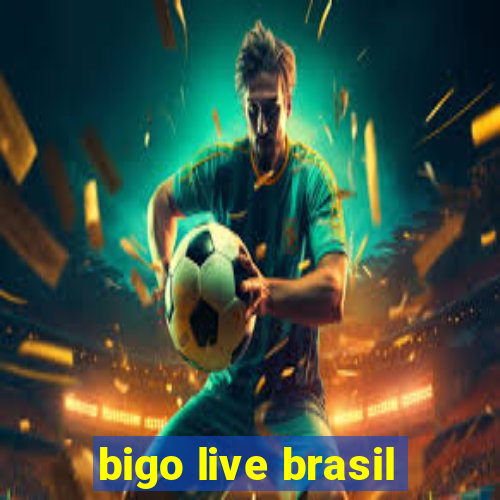 bigo live brasil