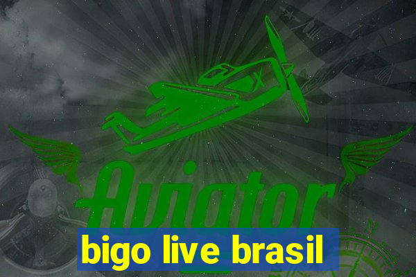 bigo live brasil