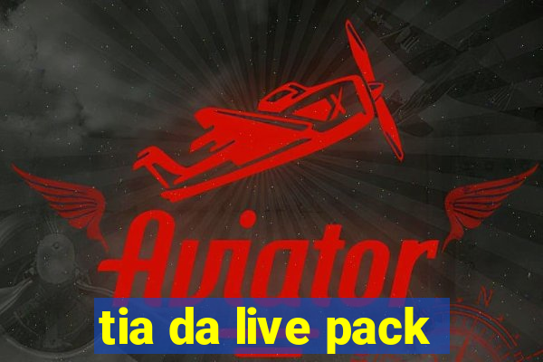 tia da live pack