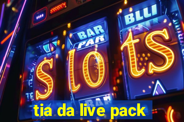 tia da live pack