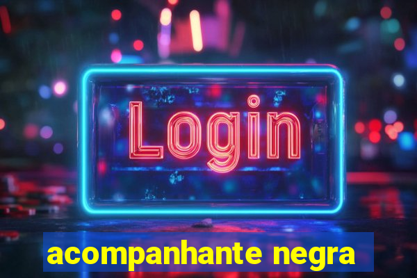 acompanhante negra