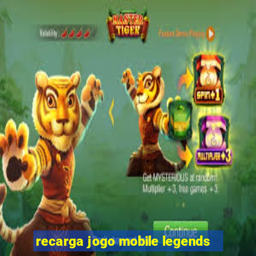 recarga jogo mobile legends