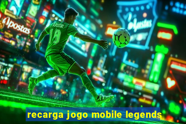 recarga jogo mobile legends