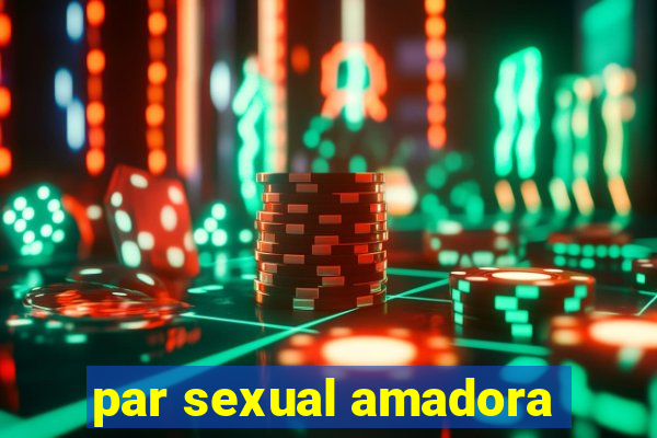 par sexual amadora