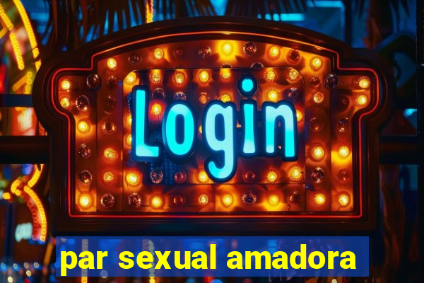 par sexual amadora