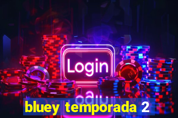 bluey temporada 2