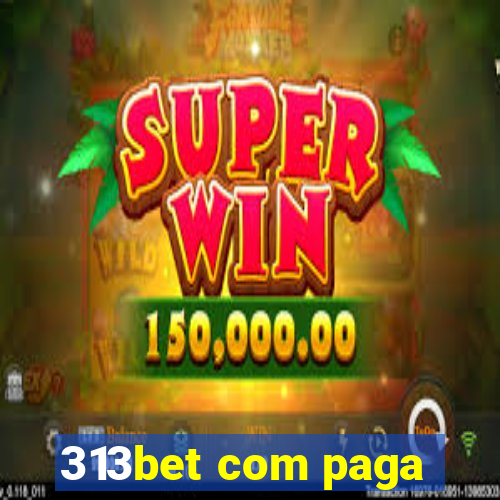 313bet com paga