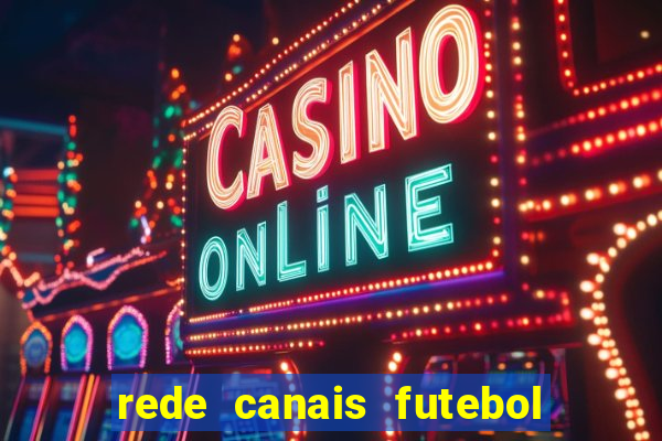 rede canais futebol ao vivo