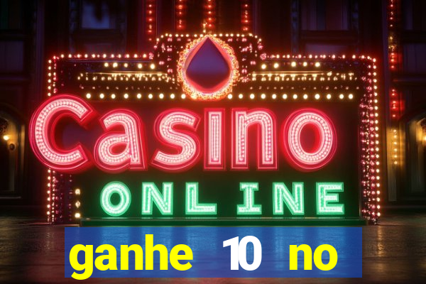 ganhe 10 no cadastro bet