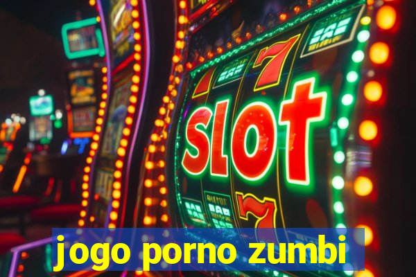 jogo porno zumbi