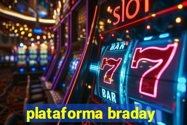 plataforma braday