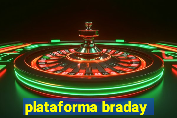 plataforma braday