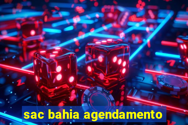 sac bahia agendamento