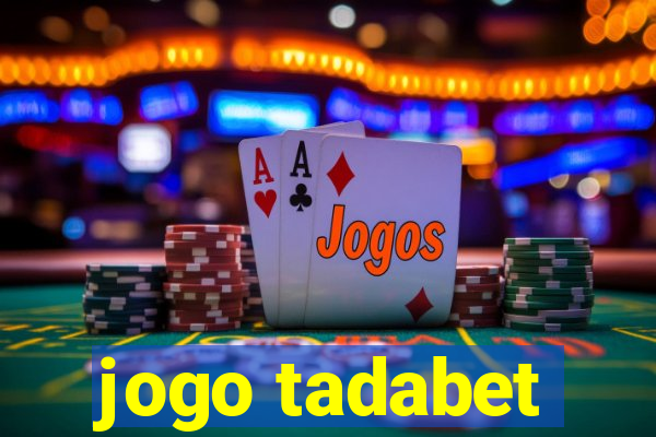 jogo tadabet