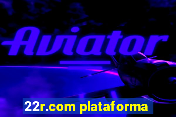 22r.com plataforma