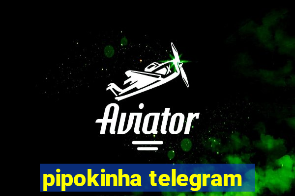 pipokinha telegram