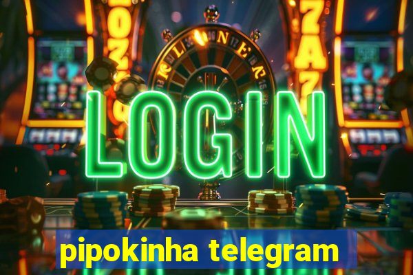 pipokinha telegram