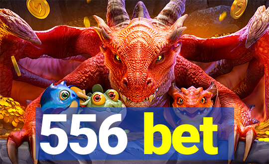 556 bet