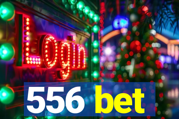 556 bet