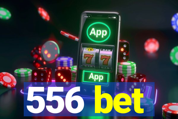 556 bet