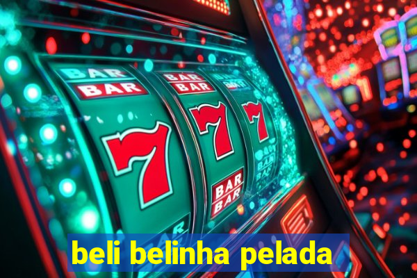 beli belinha pelada