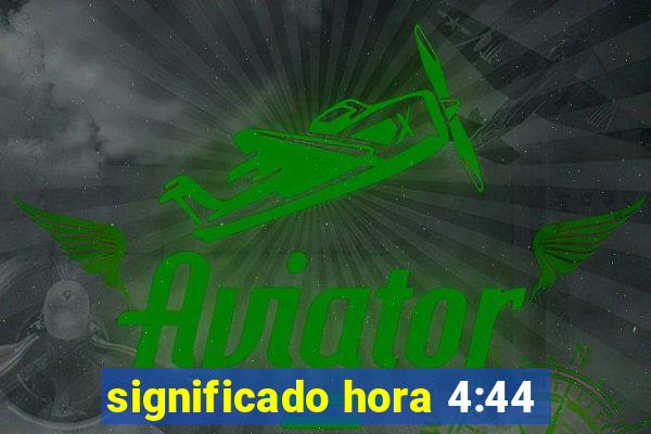 significado hora 4:44