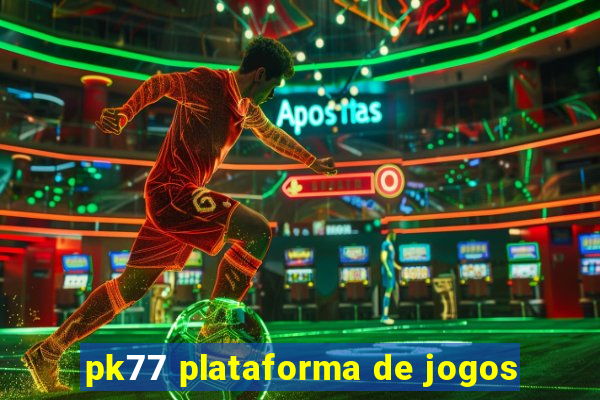 pk77 plataforma de jogos