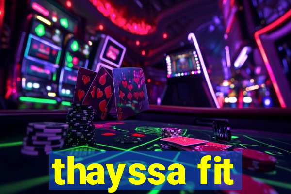 thayssa fit