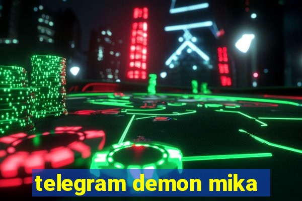 telegram demon mika