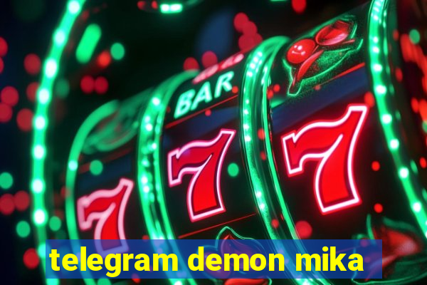 telegram demon mika