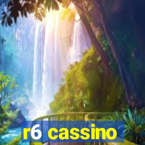 r6 cassino