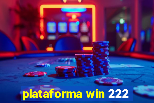 plataforma win 222