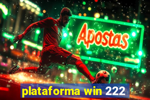 plataforma win 222